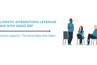 How Logistic Integrations Leverage Business with Odoo ERP