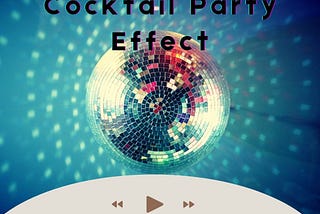 Cocktail Party Effect