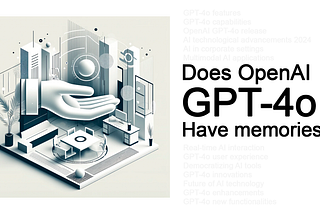 Does OpenAI’s GPT-4o now have memories?