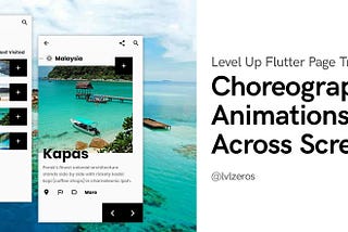 Level up Flutter page transition: choreographing animations across screens