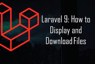 Laravel 9: How to Display and Download Files