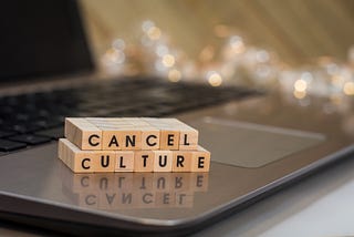 Someone Threatened to Cancel Me Last Week: The Ridiculousness of Cancel Culture