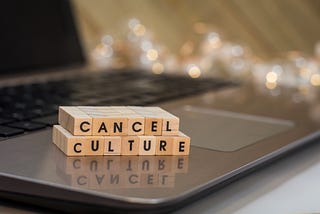 Someone Threatened to Cancel Me Last Week: The Ridiculousness of Cancel Culture