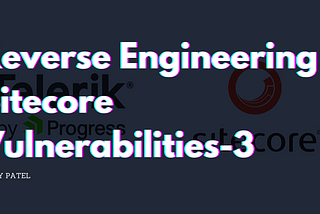 Reverse Engineering Sitecore Vulnerabilities-3