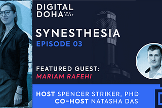 Digital Doha Podcast Ep 3, Feat. Mariam Rafehi, hosted by Spencer Striker, PhD