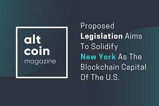 Proposed Legislation Aims To Solidify New York As The Blockchain Capital Of The U.S.