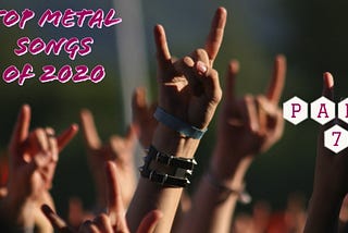 Top Metal Songs of  2020 (Part 7)