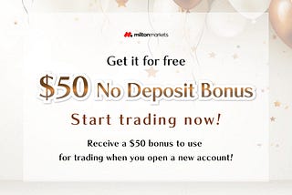 Get a $50 Free Trading Bonus from Milton Markets for all Traders