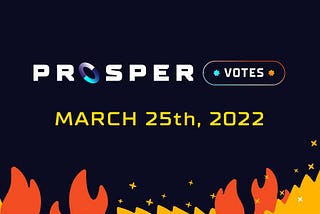 Prosper Votes launch — March 25th