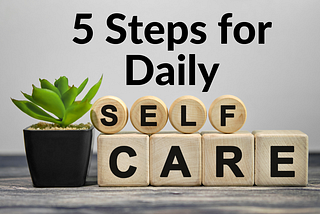 5 Steps for Daily Self Care