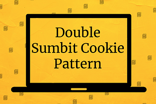 Double Submit Cookie Pattern (DSC)