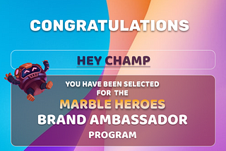 1st stage of Marble Heroes Ambassador Program Finished & Non-Selected Ambassador’s Campaign…