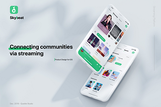 [Product Design] Skybeat — Connecting Communities Via Streaming