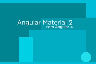 Angular Material 2 com Angular 4