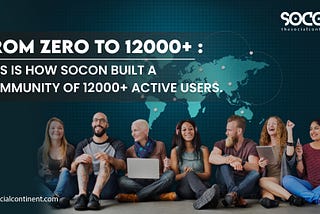 From Zero to 12000+: This is how SOCON Built a Community of 12000+ Active Users on Discord.