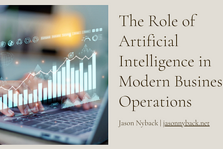 The Role of Artificial Intelligence in Modern Business Operations