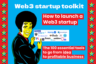 100 tools to create and grow your Web3 startup (NFT, DeFi, DApp, DAO…)