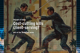 Cost-cutting kills client-serving