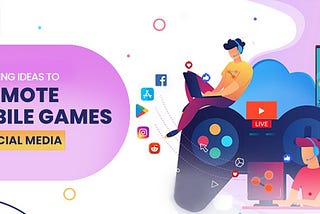 How to Promote Mobile Game Apps on Social Media?