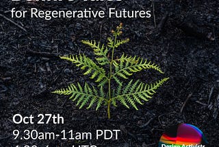 Single green fern on burned, charcoal forest floor. Text overlay reads “Bonfire Tales for Regenerative Futures” at the top and “Oct 27th, 9:30am-11am PDT, 4:30–6pm UTC.”