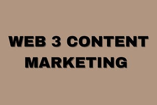 Content Marketing in Web3 | Why Web3 projects need Content Marketing