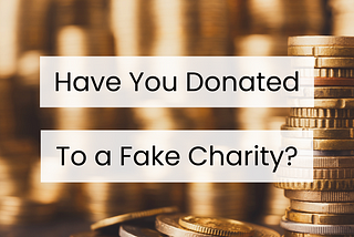 Have You Donated to a Fake Charity?