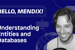 Hello Mendix — Part 4: Understanding Entities and Databases