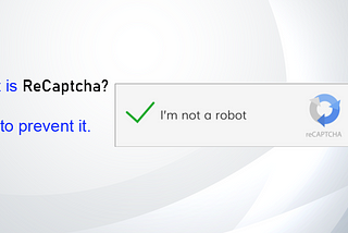 What is ReCaptcha? How to prevent it.