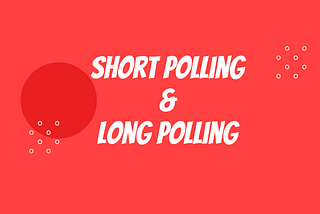 Exploring Real-Time Communication in Web Development: Short Polling vs. Long Polling