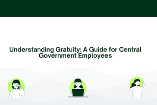Understanding Gratuity: A Guide for Central Government Employees