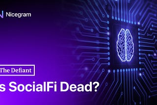 Is SocialFi Dead? A Brief Overview