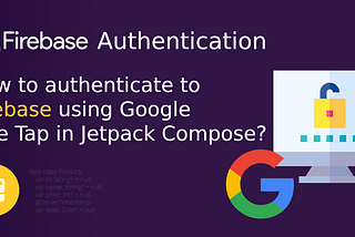 How to authenticate to Firebase using Google One Tap in Jetpack Compose?