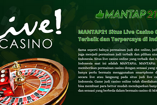 MANTAP21 SITUS LIVE CASINO ONLINE TERPERCAYA INDONESIA