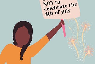 9 Reasons Why I Don’t Celebrate the 4th of July