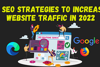 5 SEO Strategies to Increase Website Traffic in 2022