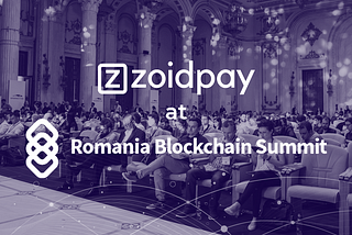 ZoidPay at Romanian Blockchain Summit