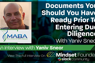 Documents You Should You Have Ready Prior To Entering Due Diligence, With Yaniv Sneor