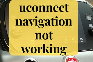 Uconnect GPS is not working