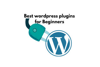 Best wordpress plugins for Beginners