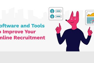Software and Tools to Improve Your Online Recruitment