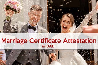 Marriage Certificate Attestation In UAE