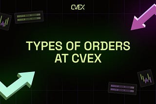A Comprehensive Guide to Mastering Order Types on CVEX
