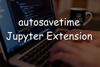 How to change the autosave interval in Jupyter Notebooks