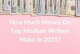 How Much Money Do the Top Medium Writers Make?
