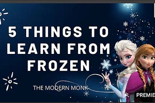 5 Things to learn from Frozen.