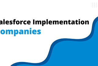 The Definitive Guide to Choosing Salesforce Implementation Experts in Finance