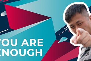 YOU ARE ENOUGH