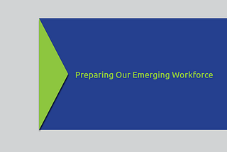 Preparing Our Emerging Workforce — Continued Evolution
