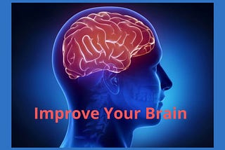 Easiest Tips to Improve Your Brain Quickly