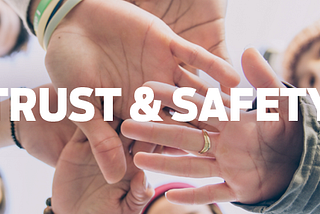 (Part 1) What is Trust & Safety?